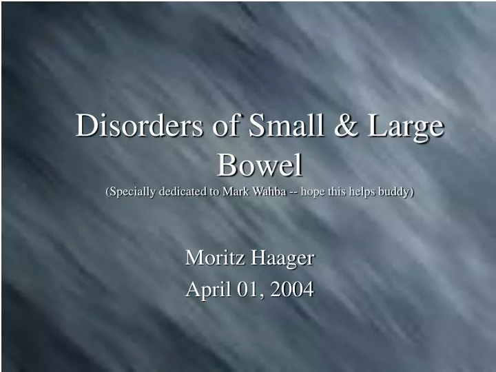 disorders of small large bowel specially dedicated to mark wahba hope this helps buddy