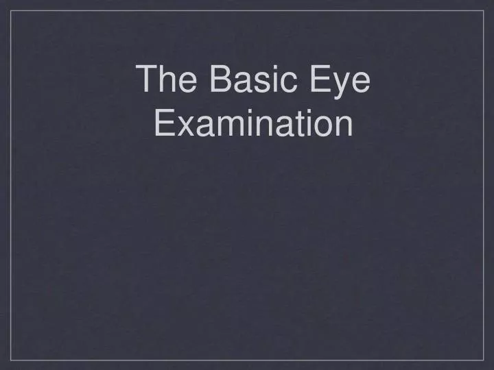 the basic eye examination
