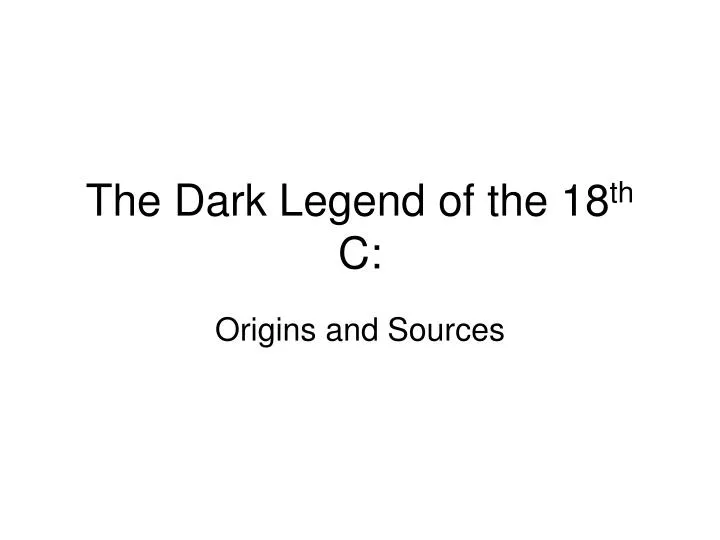 the dark legend of the 18 th c