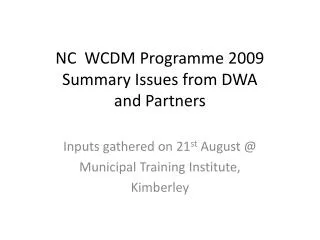 NC WCDM Programme 2009 Summary Issues from DWA and Partners