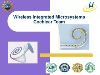 Wireless Integrated Microsystems Cochlear Team