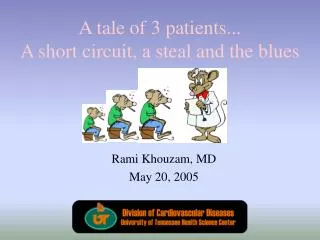 A tale of 3 patients... A short circuit, a steal and the blues