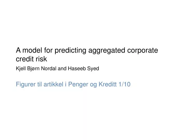 a model for predicting aggregated corporate credit risk kjell bj rn nordal and haseeb syed