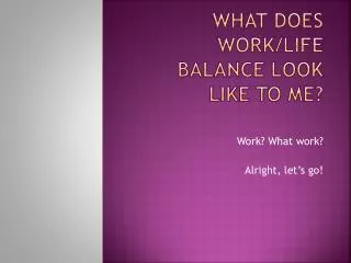 What does work/life balance look like to me?