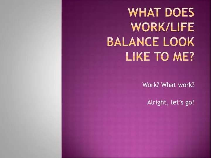 what does work life balance look like to me