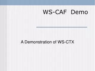 WS-CAF Demo