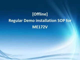 [Offline] Regular Demo installation SOP for ME172V