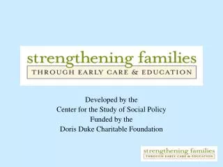 Developed by the Center for the Study of Social Policy Funded by the