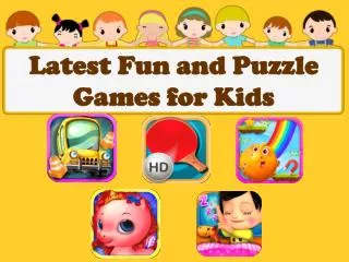 Latest Fun and Puzzle Games for Kids