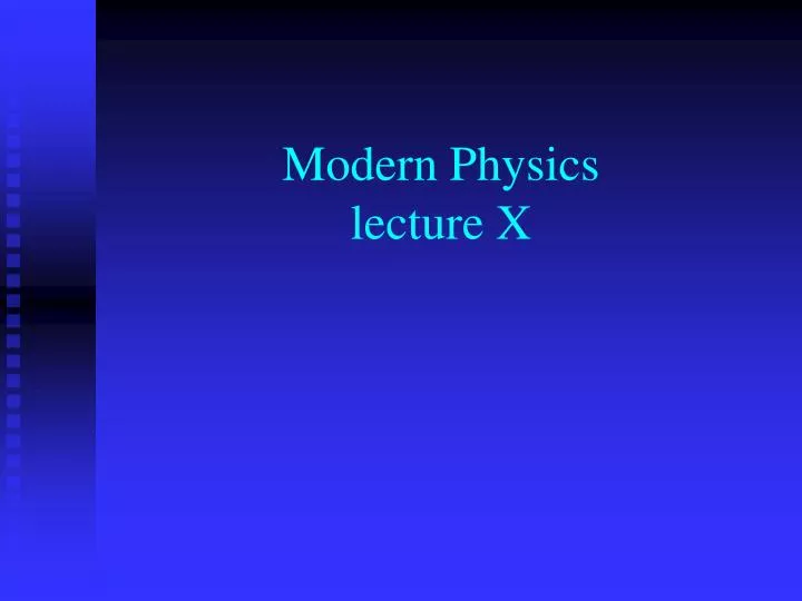 modern physics lecture x