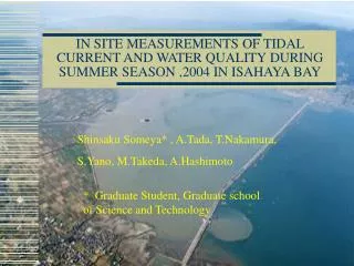 IN SITE MEASUREMENTS OF TIDAL CURRENT AND WATER QUALITY DURING SUMMER SEASON ,2004 IN ISAHAYA BAY
