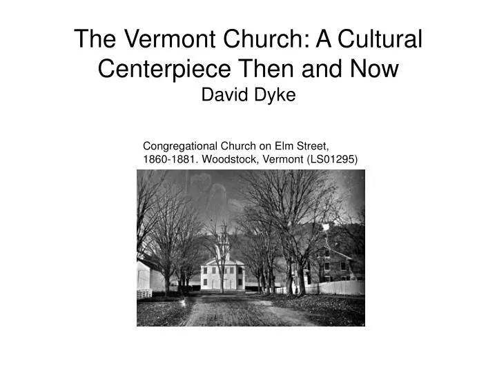 the vermont church a cultural centerpiece then and now david dyke