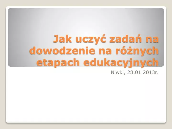 jak uczy zada na dowodzenie na r nych etapach edukacyjnych