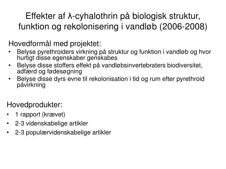 effekter af cyhalothrin p biologisk struktur funktion og rekolonisering i vandl b 2006 2008