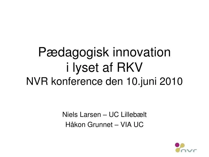 p dagogisk innovation i lyset af rkv nvr konference den 10 juni 2010