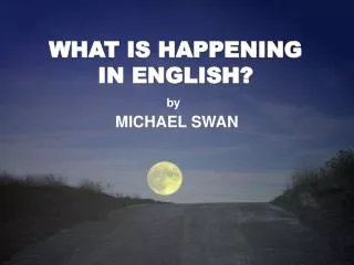 WHAT IS HAPPENING IN ENGLISH?