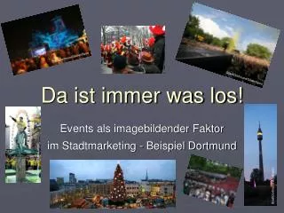 da ist immer was los