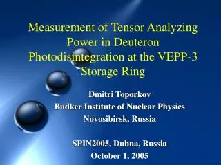 Dmitri Toporkov Budker Institute of Nuclear Physics Novosibirsk, Russia SPIN2005, Dubna, Russia