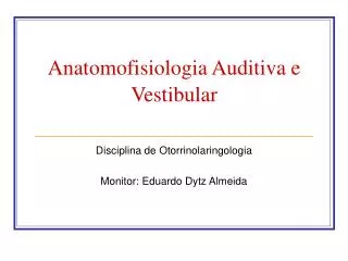 Anatomofisiologia Auditiva e Vestibular