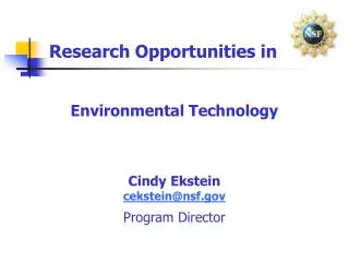 Research Opportunities in Environmental Technology Cindy Ekstein cekstein@nsf