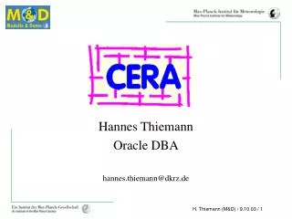 Hannes Thiemann Oracle DBA hannes.thiemann@dkrz.de