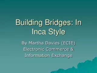 Building Bridges: In Inca Style