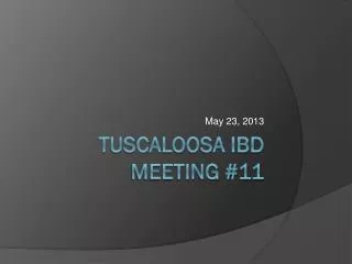 Tuscaloosa IBD Meeting #11
