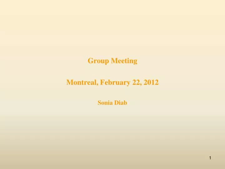group meeting montreal february 22 2012 sonia diab