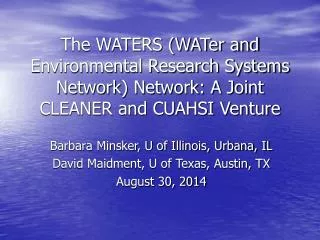 Barbara Minsker, U of Illinois, Urbana, IL David Maidment, U of Texas, Austin, TX August 30, 2014