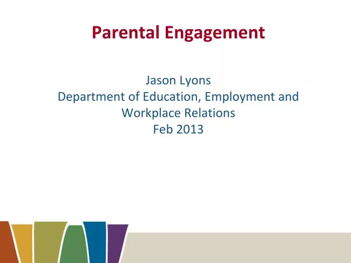 parental engagement jason lyons department of education employment and workplace relations feb 2013