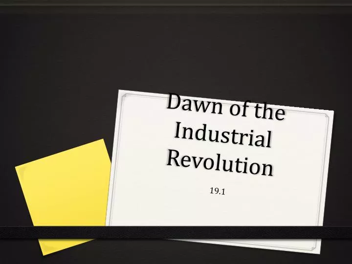 dawn of the industrial revolution