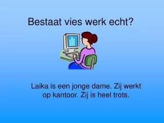 bestaat vies werk echt