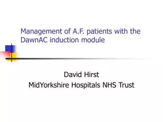 Management of A.F. patients with the DawnAC induction module