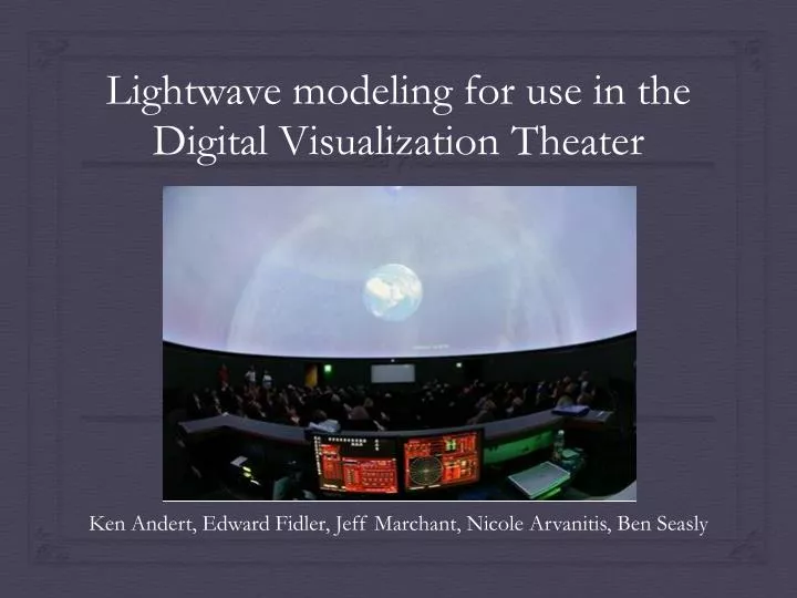 lightwave modeling for use in the digital visualization theater