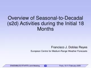 Overview of Seasonal-to-Decadal (s2d) Activities during the Initial 18 Months