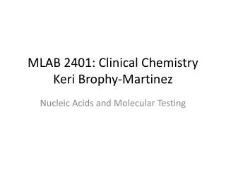 MLAB 2401: Clinical Chemistry Keri Brophy-Martinez