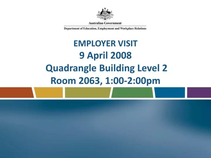 employer visit 9 april 2008 quadrangle building level 2 room 2063 1 00 2 00pm