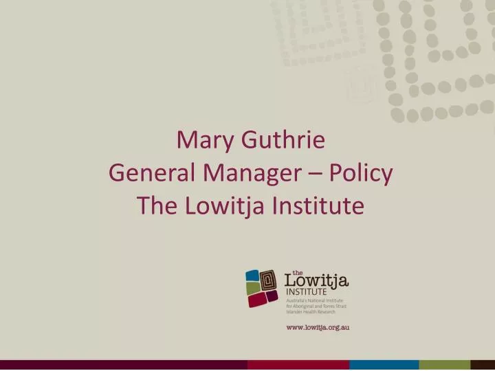 mary guthrie general manager policy the lowitja institute