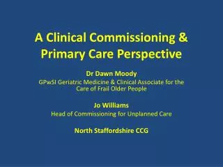 A Clinical Commissioning &amp; Primary Care Perspective