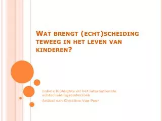 wat brengt echt scheiding teweeg in het leven van kinderen