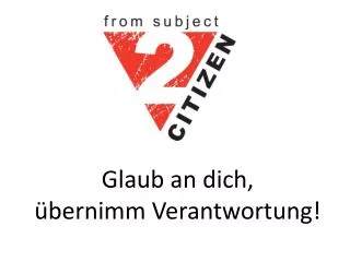 glaub an dich bernimm verantwortung