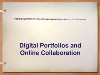 Digital Portfolios and Online Collaboration