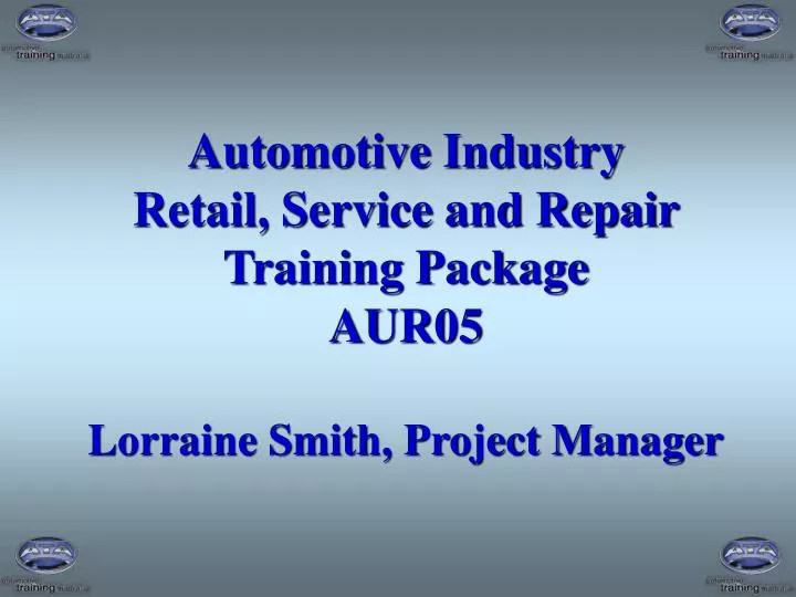 automotive industry retail service and repair training package aur05 lorraine smith project manager