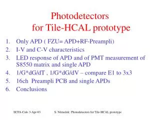 Photodetectors for Tile-HCAL prototyp e