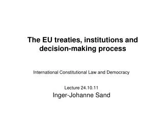 The EU treaties, institutions and decision-making process