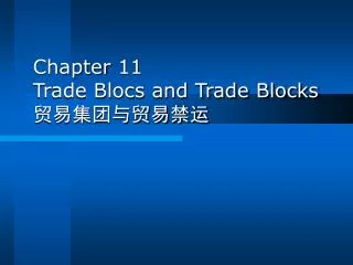 Chapter 11 Trade Blocs and Trade Blocks ?????????