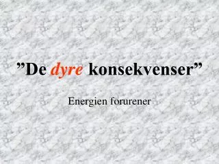 de dyre konsekvenser
