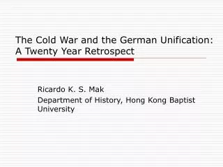 The Cold War and the German Unification: A Twenty Year Retrospect