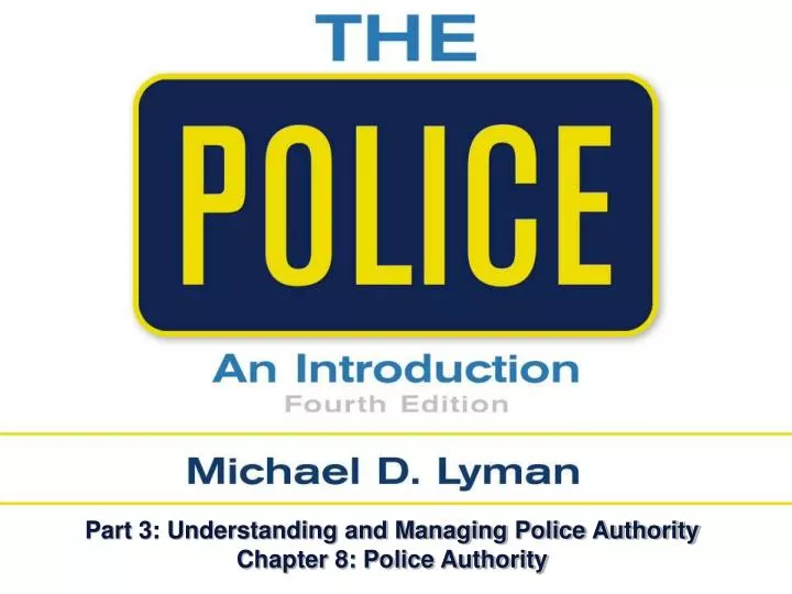part 3 understanding and managing police authority chapter 8 police authority