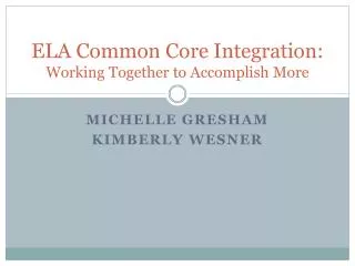 ela common core integration working together to accomplish more